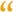 opening quotation mark